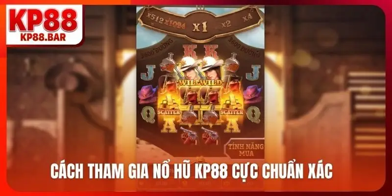 Cách tham gia nổ hũ KP88 cực chuẩn xác