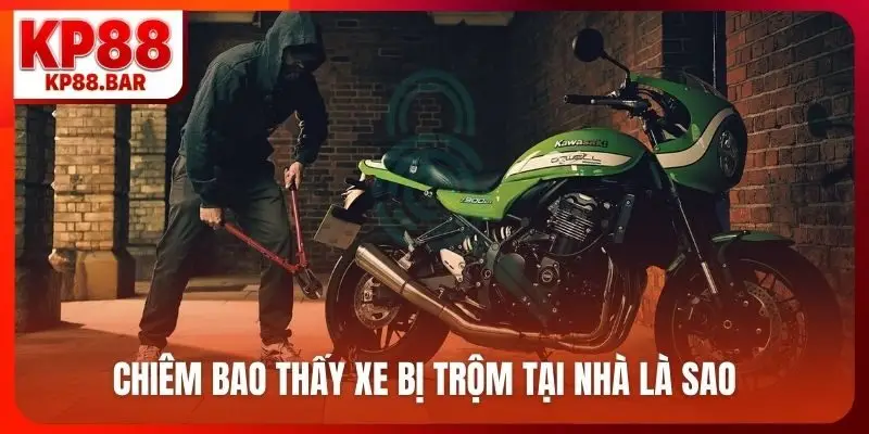 Chiêm bao thấy xe bị trộm tại nhà là sao