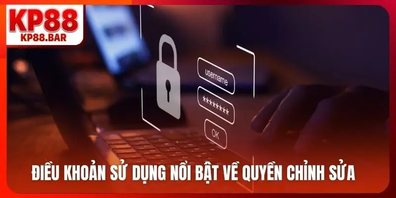 Điều khoản sử dụng nổi bật về quyền chỉnh sửa