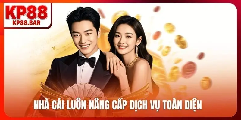 Nhà cái luôn nâng cấp dịch vụ toàn diện