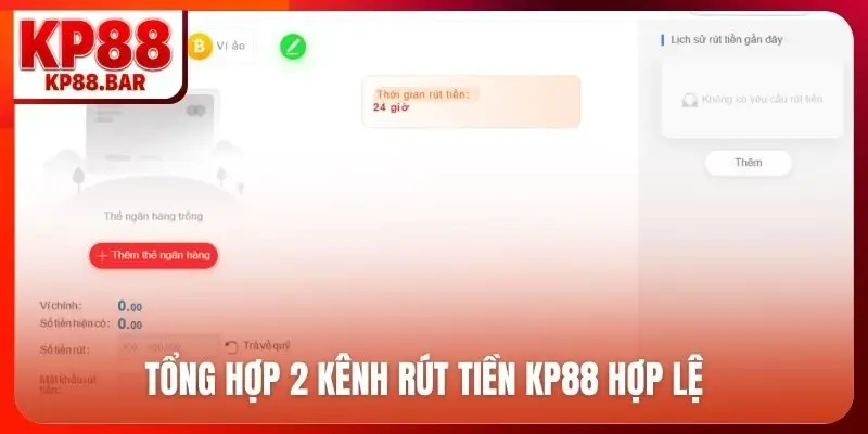 Tổng hợp 2 kênh rút tiền KP88 hợp lệ